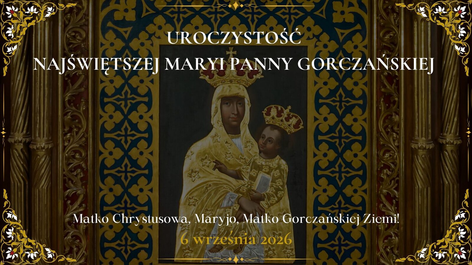 OGŁOSZENIA DUSZPASTERSKIE - UROCZYSTOŚĆ NAJŚWIĘTSZEJ MARYI PANNY GORCZAŃSKIEJ