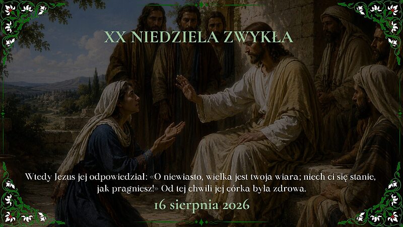OGŁOSZENIA DUSZPASTERSKIE - XX NIEDZIELA ZWYKŁA